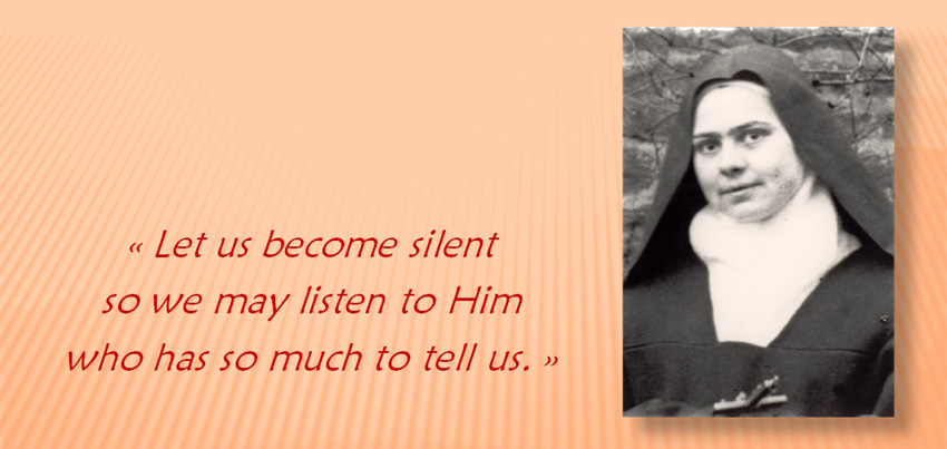 "Let us become silent so we may listen to Him who has so much to tell us"